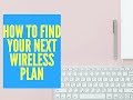 How to Find Your Next Wireless Plan