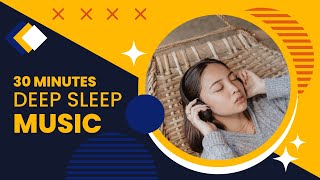 30 Minute Deep Sleep Music, Relaxing Music, Sleep Meditation, Fall Asleep, Relax