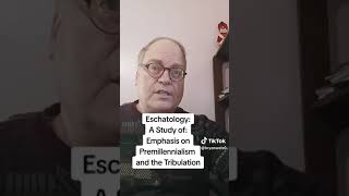 Eschatology : A Study of : Emphasis on Premillennialism and the Tribulation