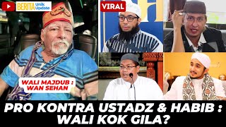 VIRAL! WALI MAJDUB JADI PRO KONTRA HABIB \u0026 USTADZ, APA BENAR WALI ALLAH HILANG AKAL?!