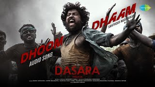 Dhoom Dhaam Dhosthaan - Audio Song | Dasara | Nani, Keerthy Suresh | Santhosh Narayanan