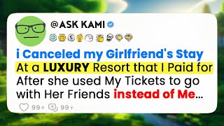 [FULL STORY] I Canceled my Girlfriend's Stay at a Luxury Resort #reddit