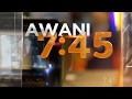 Tumpuan AWANI 7:45 - PKP dilanjutkan sehingga 14 April 2020 & 95 peratus patuhi perintah