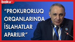 Baş prokuror: Prokurorluq orqanlarında islahatlar aparılır - Baku TV