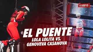 Lola Lolita VS Genoveva Casanova en el puente - El Desafío