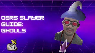 OSRS Slayer Guide - Ghouls (SPEEDRUN + SAFESPOT)