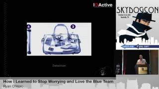 SkyDogCon 2016: “How I Learned to Stop Worrying and Love the Blue Team” - Ryan Ohoro