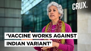 Indian Mutant Of Covid-19 A Concern But Vaccine Will Help: WHO Chief Scientist Soumya Swaminathan