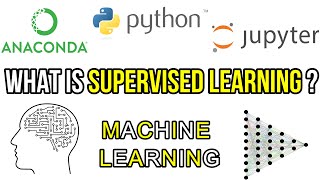 WHAT IS SUPERVISED LEARNING ? | JUPYTER NOTEBOOK | PYTHON | MACHINE LEARNING