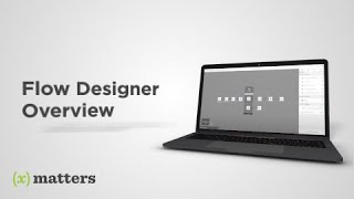 xMatters Support | Flow Designer Overview