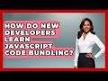 How Do New Developers Learn JavaScript Code Bundling? - JavaScript Toolkit