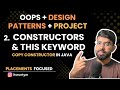 L2. Constructors & This Keyword || Copy Constructor || OOPs in Java SOLID, Design Patterns & Project