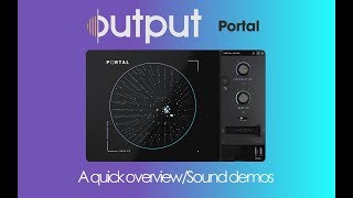 Output Portal: an amazing Granular effect - a quick overview and sound demonstration