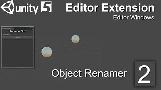 Unity Editor Extensions Tutorial: 02 - Object Renamer Editor Window