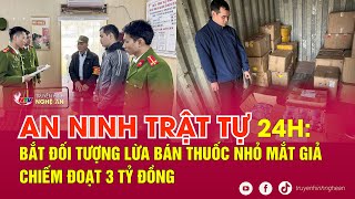 An ninh trật tự 24h - 08/01: Bắt đối tượng lừa bán thuốc nhỏ mắt giả chiếm đoạt 3 tỷ đồng