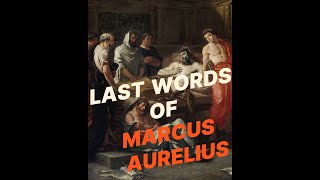 Last words of Marcus Aurelius