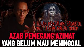 MENGERIKAN ‼️MENOLAK SAKARATUL MAUT - KISAH NYATA AKHIR RIWAYAT HIDUP SANG PEMILIK AZIMAT