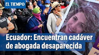 Encuentran cadáver de la posible abogada ecuatoriana desaparecida | El Tiempo