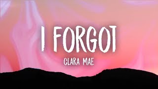Clara Mae - I Forgot (Lyrics)