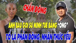 CHẤN ĐỘNG: Anh Báu Gọi Sư MINH TUỆ Bằng \