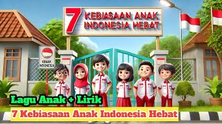 ❤️🇮🇩 LAGU ANAK INDONESIA TERBARU - 7 KEBIASAAN ANAK INDONESIA HEBAT (LAGU + LIRIK