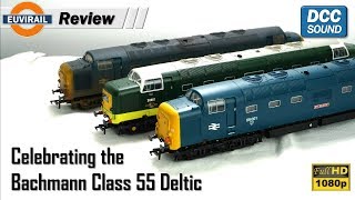 Review: The Bachmann Class 55 Deltics covering the 32-525DS, 32-530DS  and 32-525W, with DCC Sound.