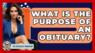 What Is The Purpose Of An Obituary? - The Sociology Workshop