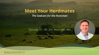 Meet Your Herdmates, Dr. Eric Westman, PhD