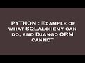PYTHON : Example of what SQLAlchemy can do, and Django ORM cannot