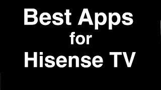 Best Apps for Hisense Smart TV