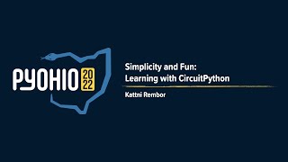 Simplicity and Fun: Learning with CircuitPython [PyOhio 2022]