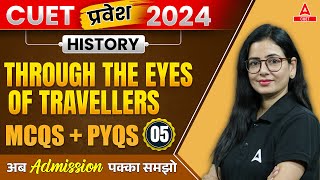 CUET 2024 History | Through the Eyes of Travellers  All Most Expected MCQs + PYQs | Pravesh Series