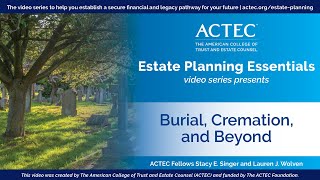 Burial, Cremation, and Beyond | American College of Trust and Estate Counsel (ACTEC)