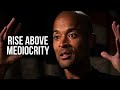 STOP YOUR LAZINESS. RISE ABOVE MEDIOCRITY - David Goggins Motivational Speech