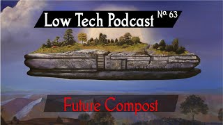 The Future of Composting -- Low Tech Podcast, No. 63
