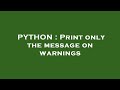 PYTHON : Print only the message on warnings