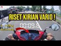 Riset Kirian Vario 150cc lebih dikit 0-100 9 Detik !