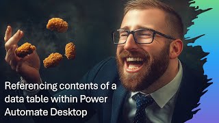 Referencing contents of a data table within Power Automate Desktop