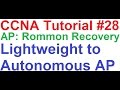 CCNA 28_Cisco Access Point Rommon Recovery AP: + Lightweight to Autonomous AP + DHCP Server Internet