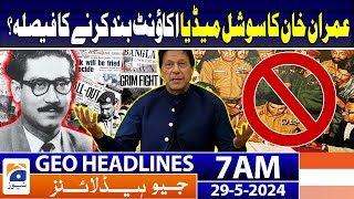 Imran Khan social media account closed? : Geo News at 7 AM Headlines | 29th May 2024