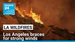 Los Angeles braces for strong winds as deadly wildfires continue to rage • FRANCE 24 English