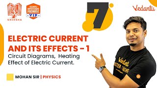 Electric Current and Its Effects -1 | Shiksha 2022 | CBSE Class 7 | Mohan Sir @VedantuJunior
