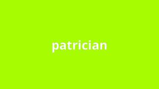 what is the meaning of patrician