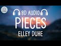 Elley Duhé - PIECES (8D AUDIO)