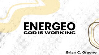 Energeo: God is Working | Bishop Brian C. Greene