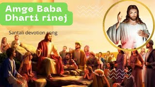 new  santali jesus song !! Aam ge baba dharti renij