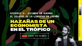 Hazañas de un economista en el trópico |Ep.6 ¡Estamos en guerra! El colapso de la libertad en España