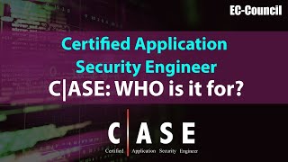 Certified Application Security Engineer (CASE): Who Is It For?
