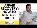 How to Restore Trust After Infidelity | Affair Recovery