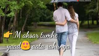 Bhula na sakoge mujhe bhul kr whatsapp status, Phir bewafai, Agam kumar sanu, Pankaj Bedwal